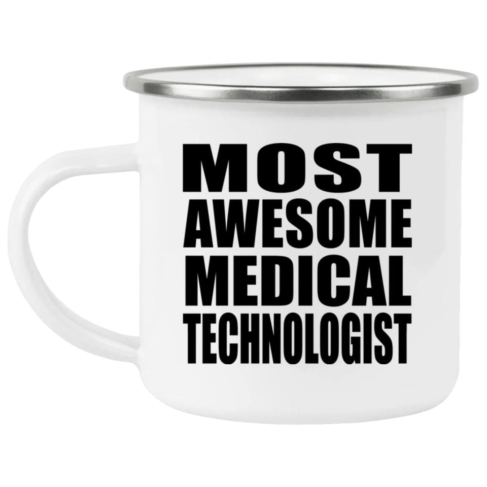 Most Awesome Medical Technologist - 12oz Camping Mug