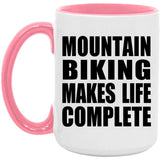Mountain Biking Makes Life Complete - 15oz Accent Mug Pink
