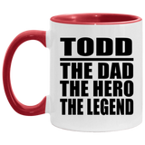 Todd The Dad The Hero The Legend - 11oz Accent Mug Red