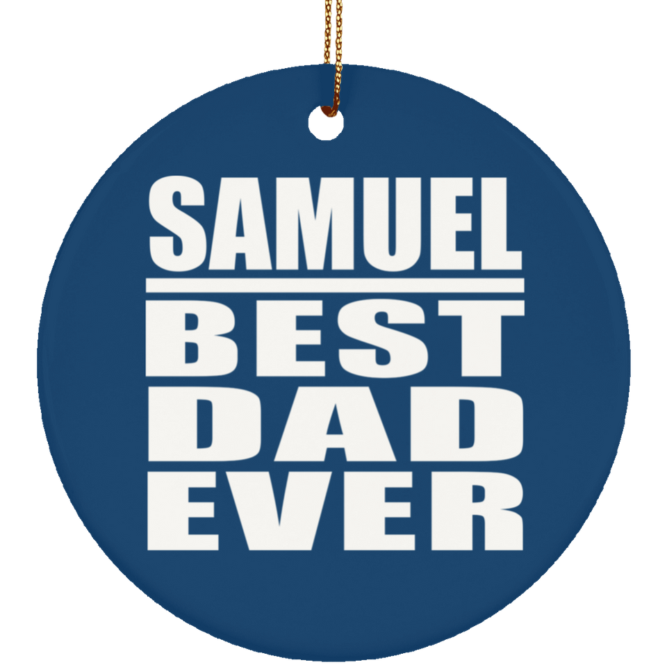Samuel Best Dad Ever - Circle Ornament