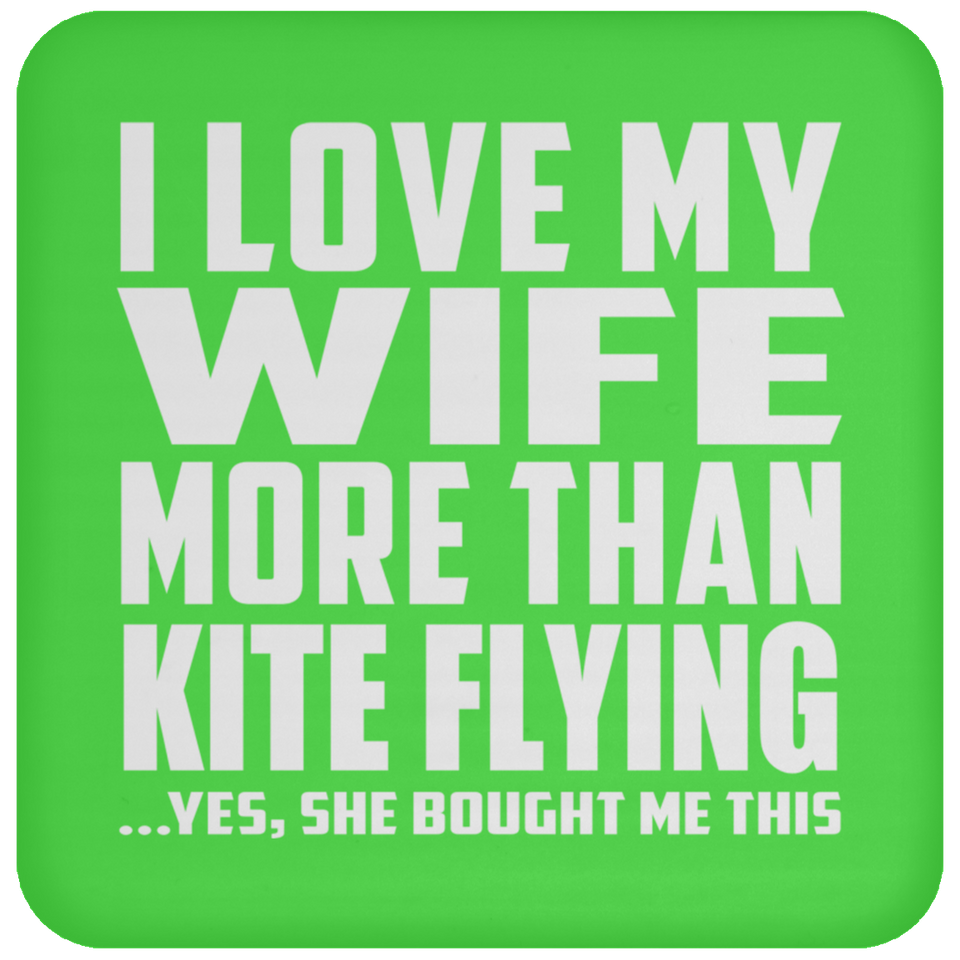 I Love My Wife More Than Kite Flying - Drink Coaster