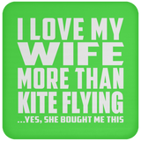 I Love My Wife More Than Kite Flying - Drink Coaster