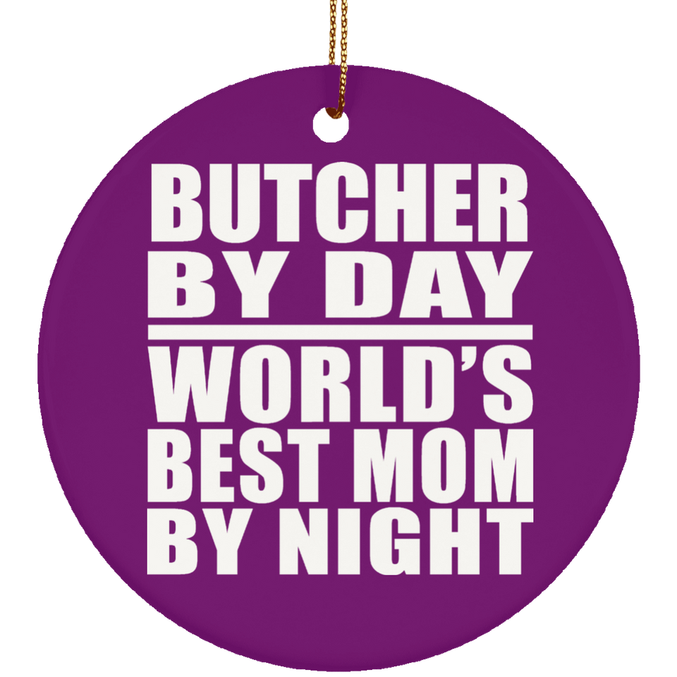 Butcher By Day World's Best Mom By Night - Circle Ornament