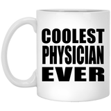 Coolest Physician Ever - 11 Oz Coffee Mug