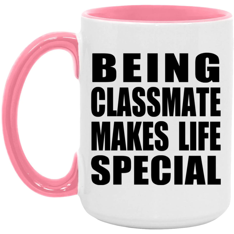 Being Classmate Makes Life Special - 15oz Accent Mug Pink