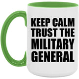 Keep Calm and Trust The Military General - 15oz Accent Mug Green