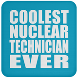 Coolest Nuclear Technician Ever - Drink Coaster