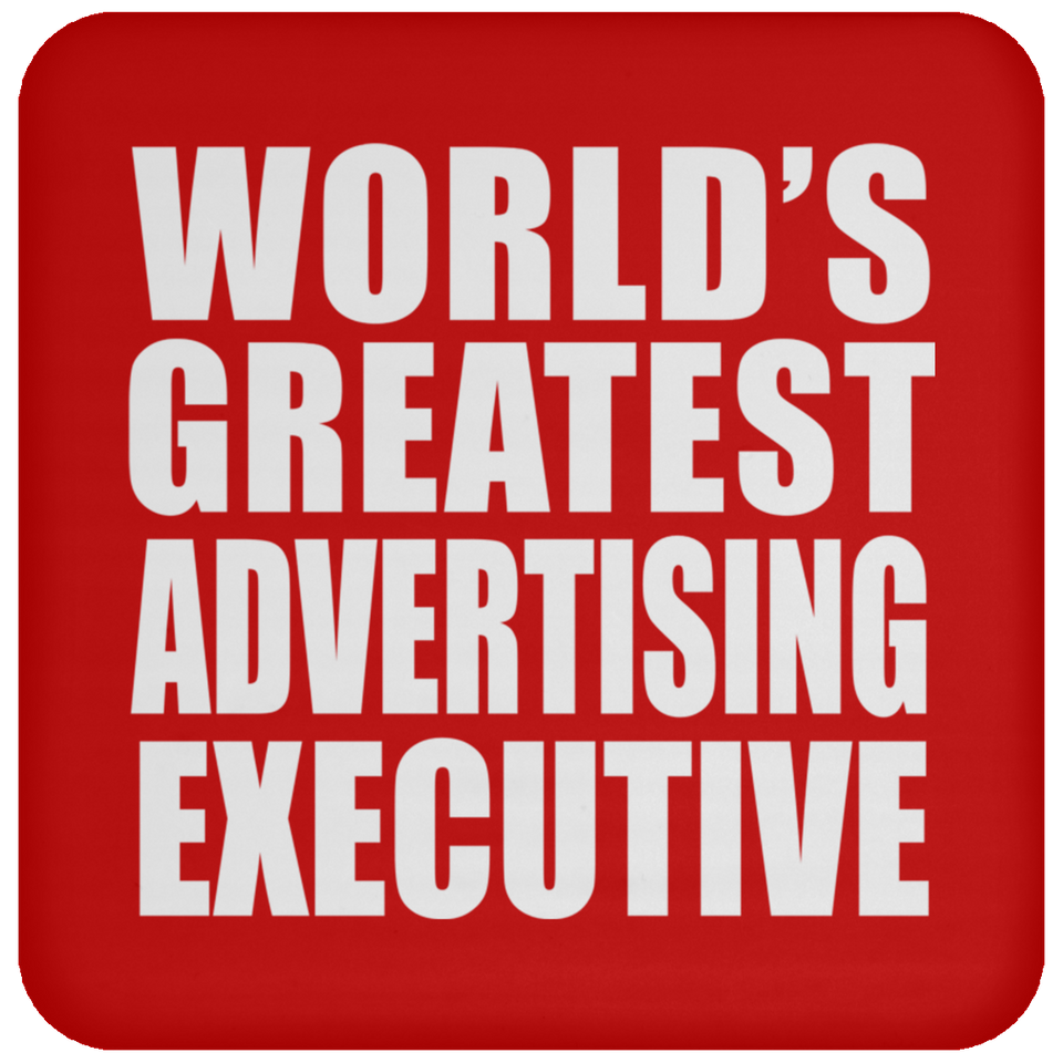 World's Greatest Advertising Executive - Drink Coaster