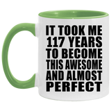 117th Birthday Took 117 Years To Become Awesome & Perfect - 11oz Accent Mug Green
