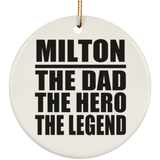 Milton The Dad The Hero The Legend - Circle Ornament