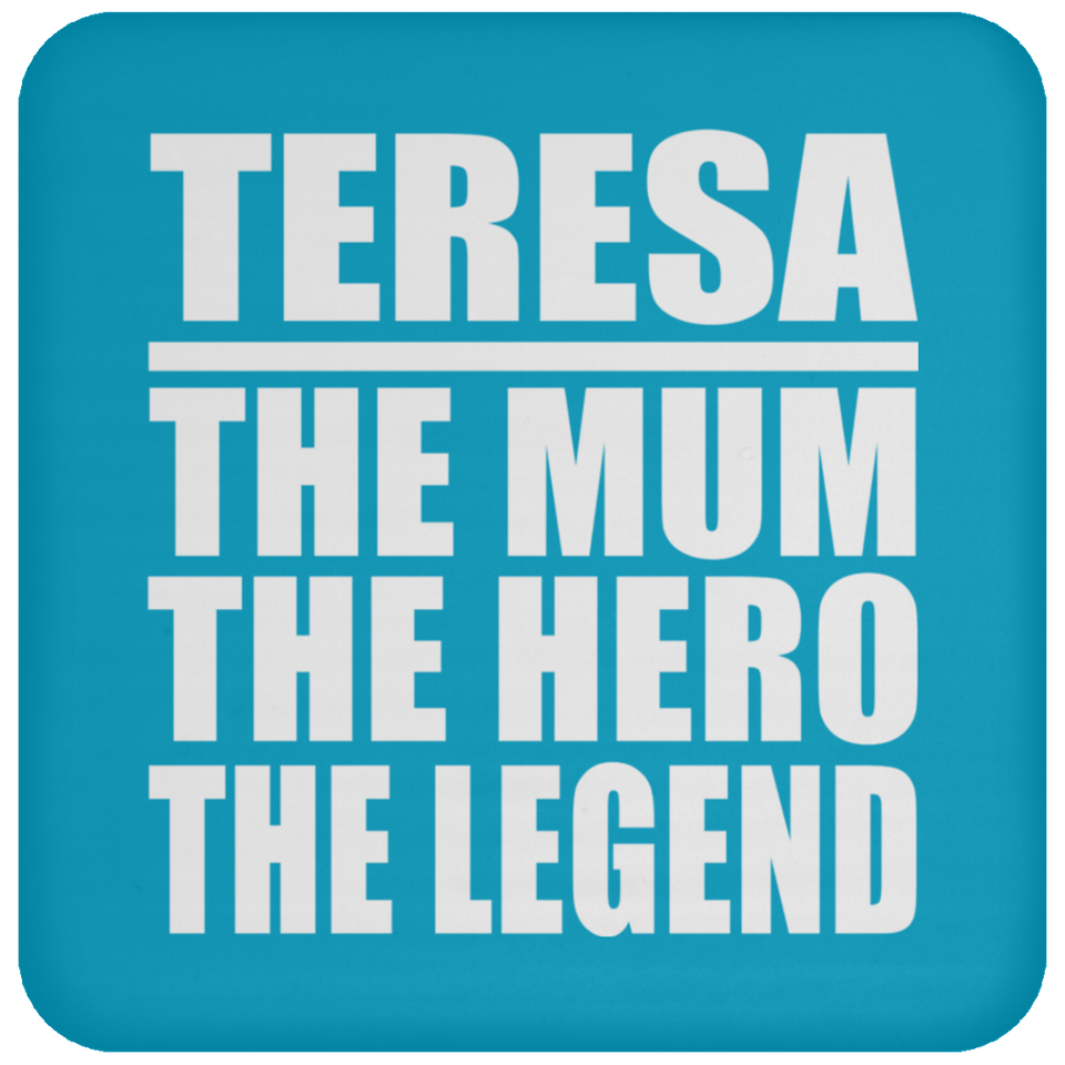 Teresa The Mum The Hero The Legend - Drink Coaster