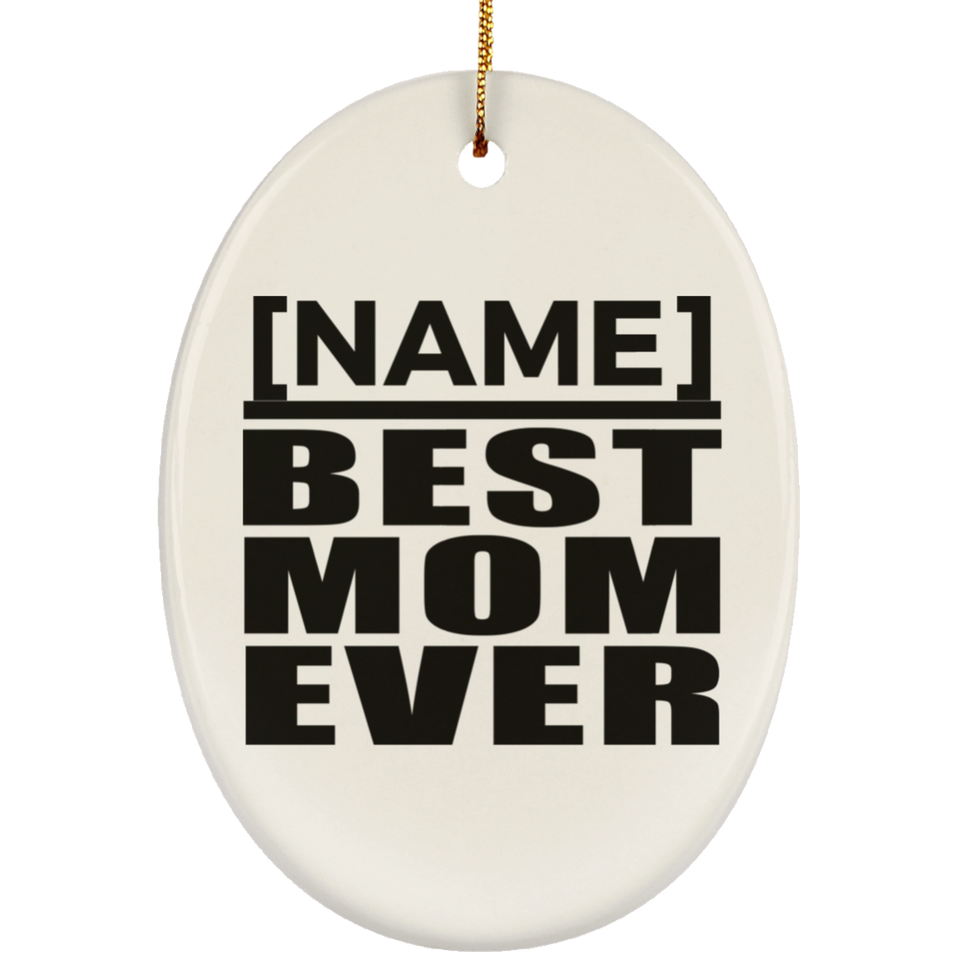 [CC] Personalized Gift, Name Best Mom Ever - Ceramic Ornament