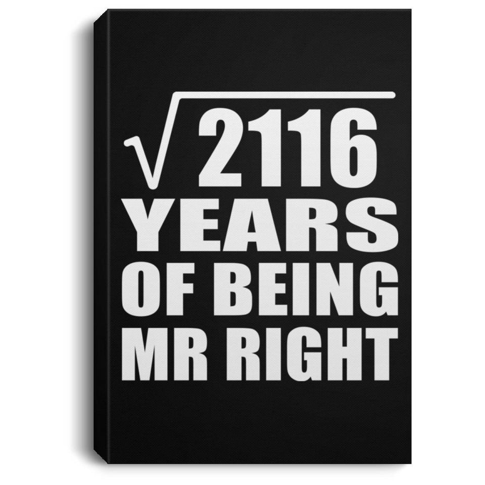 46th Anniversary Square Root of 2116 Years of Being Mr Right - Canvas Portrait