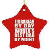 Librarian By Day World's Best Dad By Night - Star Ornament