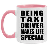 Being Taxi Driver Makes Life Special - 11oz Accent Mug Pink