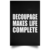 Decoupage Makes Life Complete - Poster Portrait