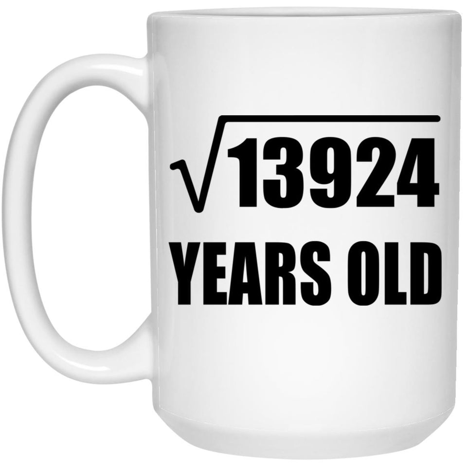 118th Birthday Square Root of 13924 Years Old - 15oz Coffee Mug