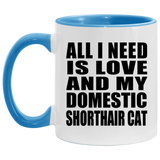 All I Need Is Love And My Domestic Shorthair Cat - 11oz Accent Mug Blue