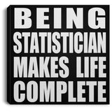 Being Statistician Makes Life Complete - Canvas Square