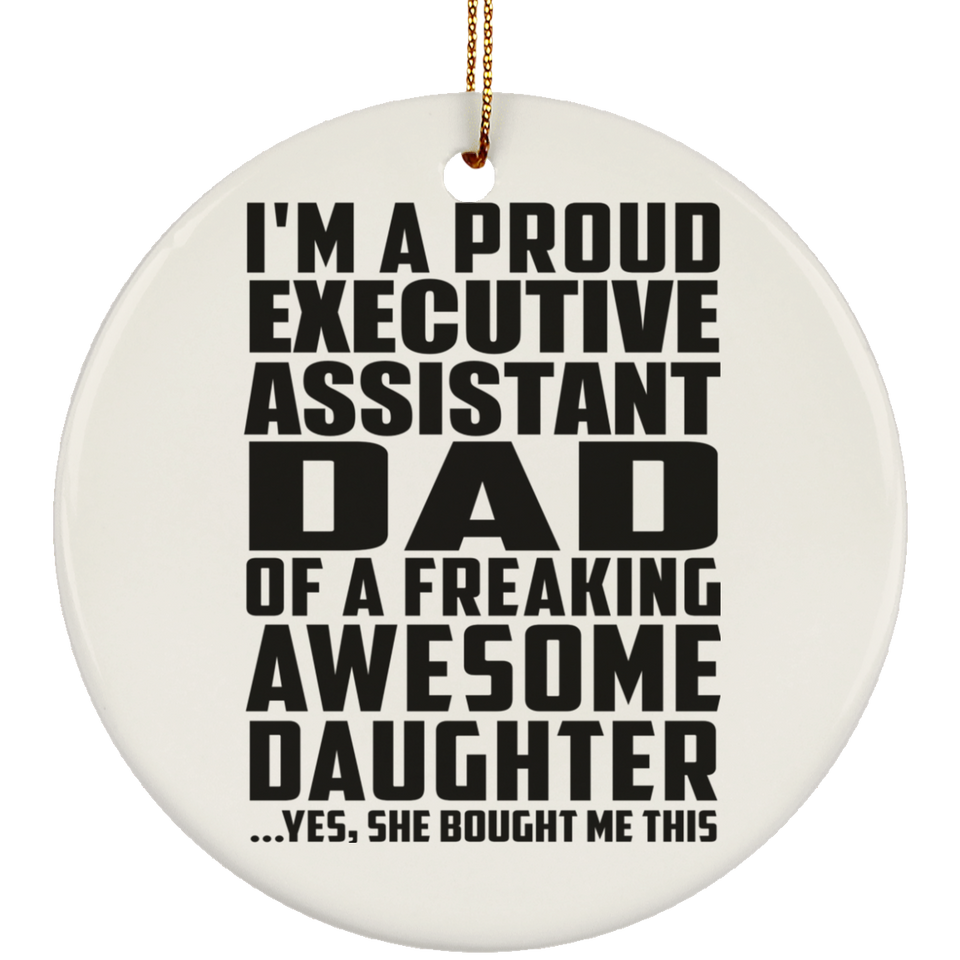 Proud Executive Assistant Dad Of Awesome Daughter - Circle Ornament