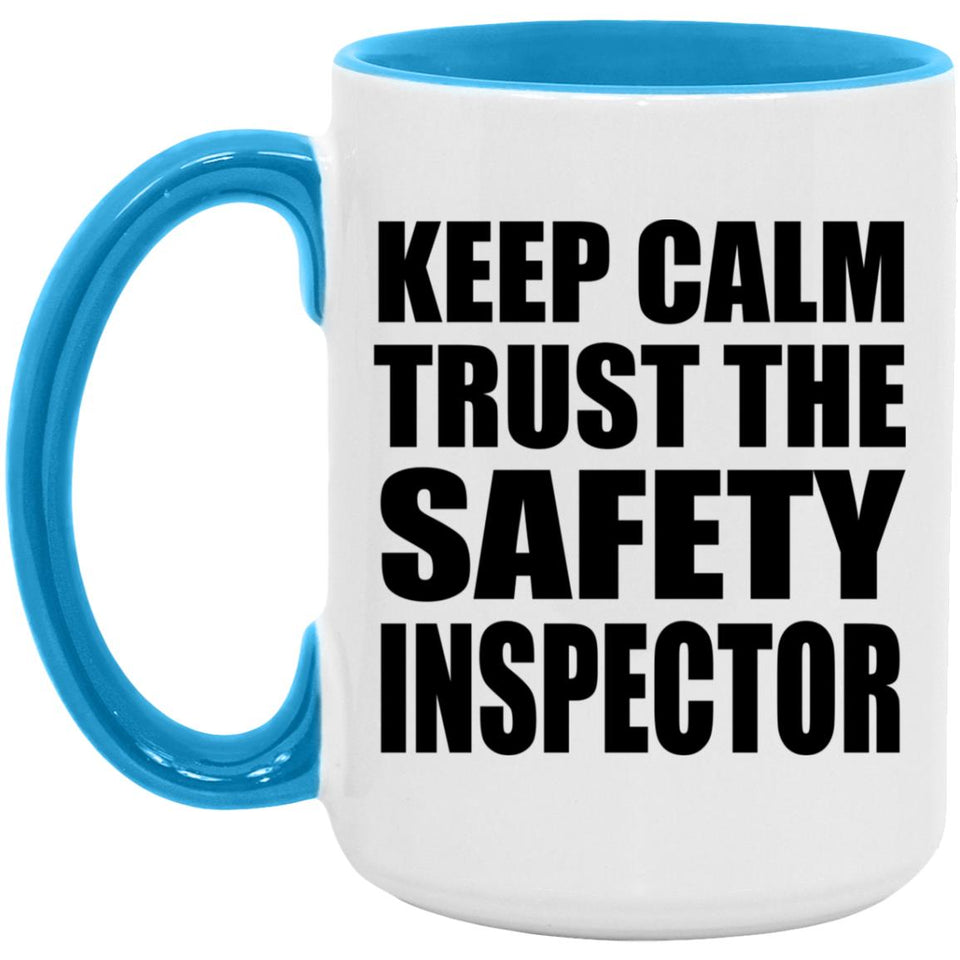 Keep Calm and Trust The Safety Inspector - 15oz Accent Mug Blue