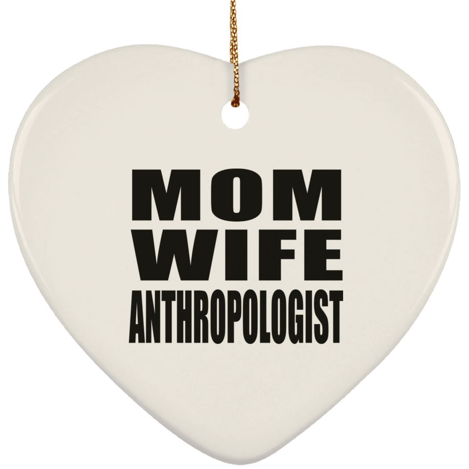 Mom Wife Anthropologist - Heart Ornament