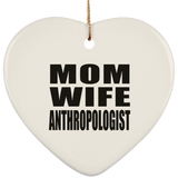 Mom Wife Anthropologist - Heart Ornament