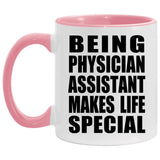 Being Physician Assistant Makes Life Special - 11oz Accent Mug Pink