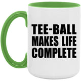 Tee-Ball Makes Life Complete - 15oz Accent Mug Green