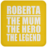 Roberta The Mum The Hero The Legend - Drink Coaster