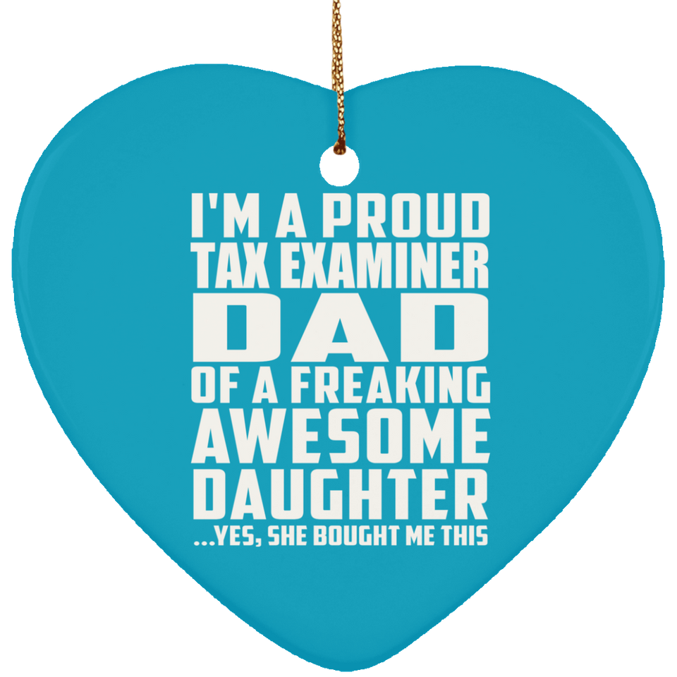 Proud Tax Examiner Dad Of Awesome Daughter - Heart Ornament