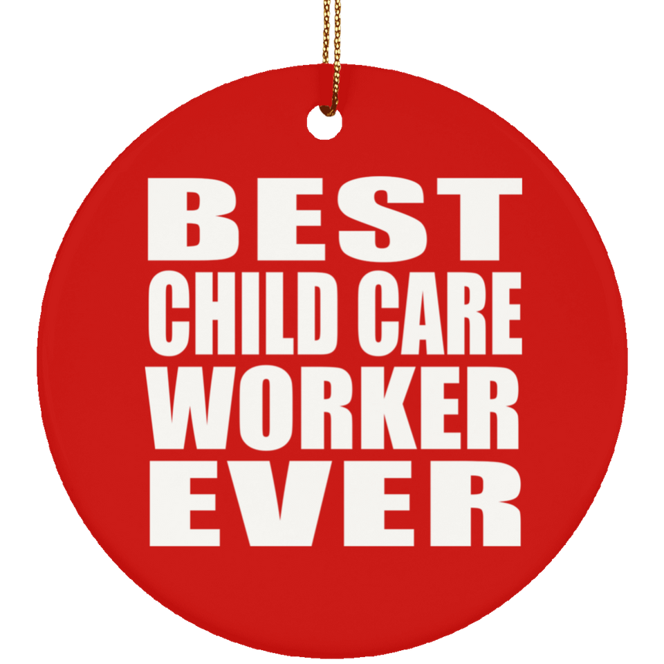Best Child Care Worker Ever - Circle Ornament