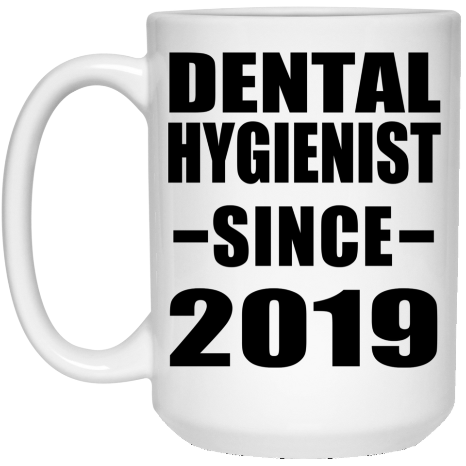 Dental Hygienist Since 2019 - 15oz Coffee Mug