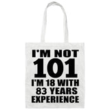 101st Birthday I'm Not 101 I'm 18 With 83 Years Experience - Tote Bag White