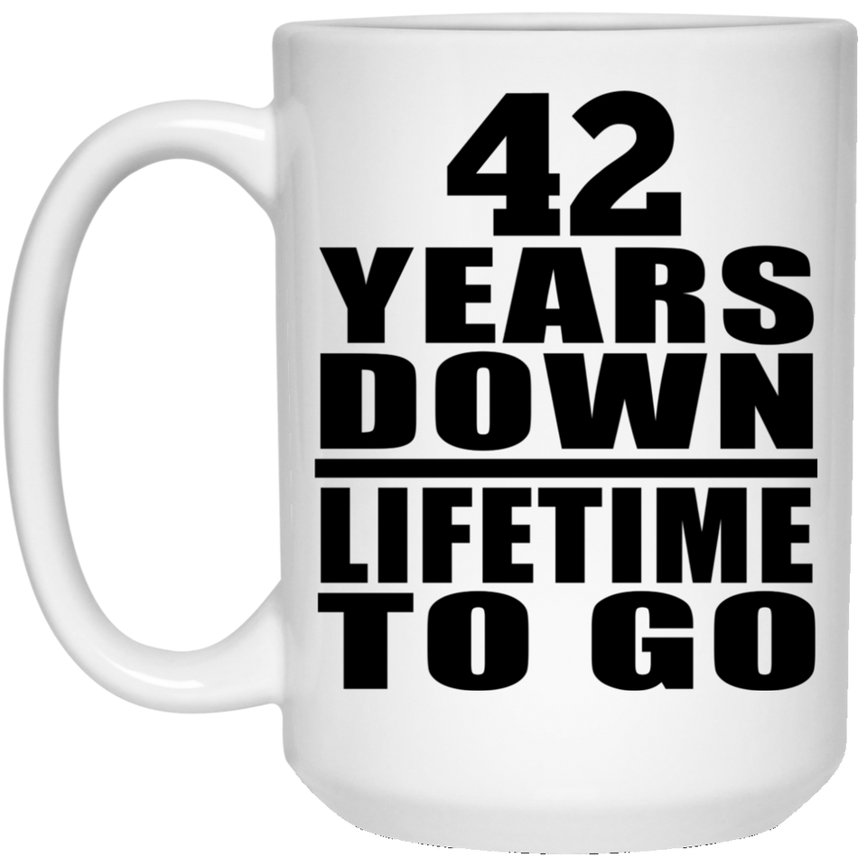 42nd Anniversary 42 Years Down Lifetime To Go - 15 Oz Coffee Mug