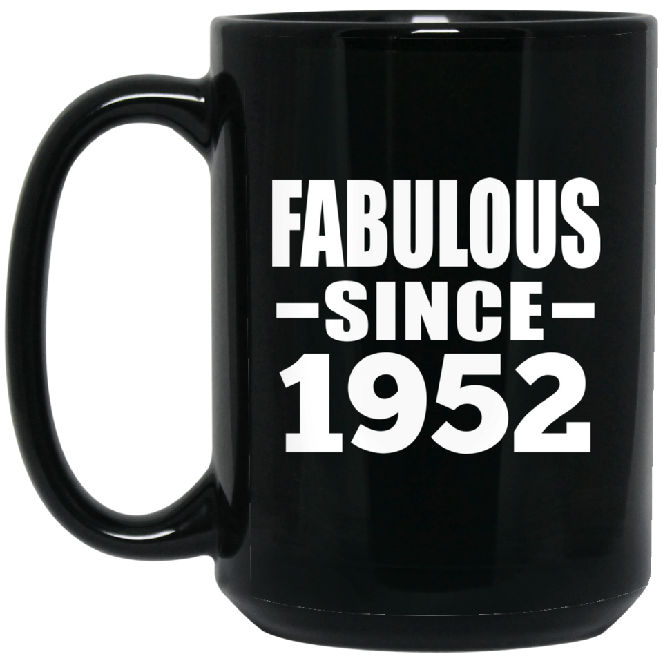 72nd Birthday Fabulous Since 1952 - 15 Oz Coffee Mug Black