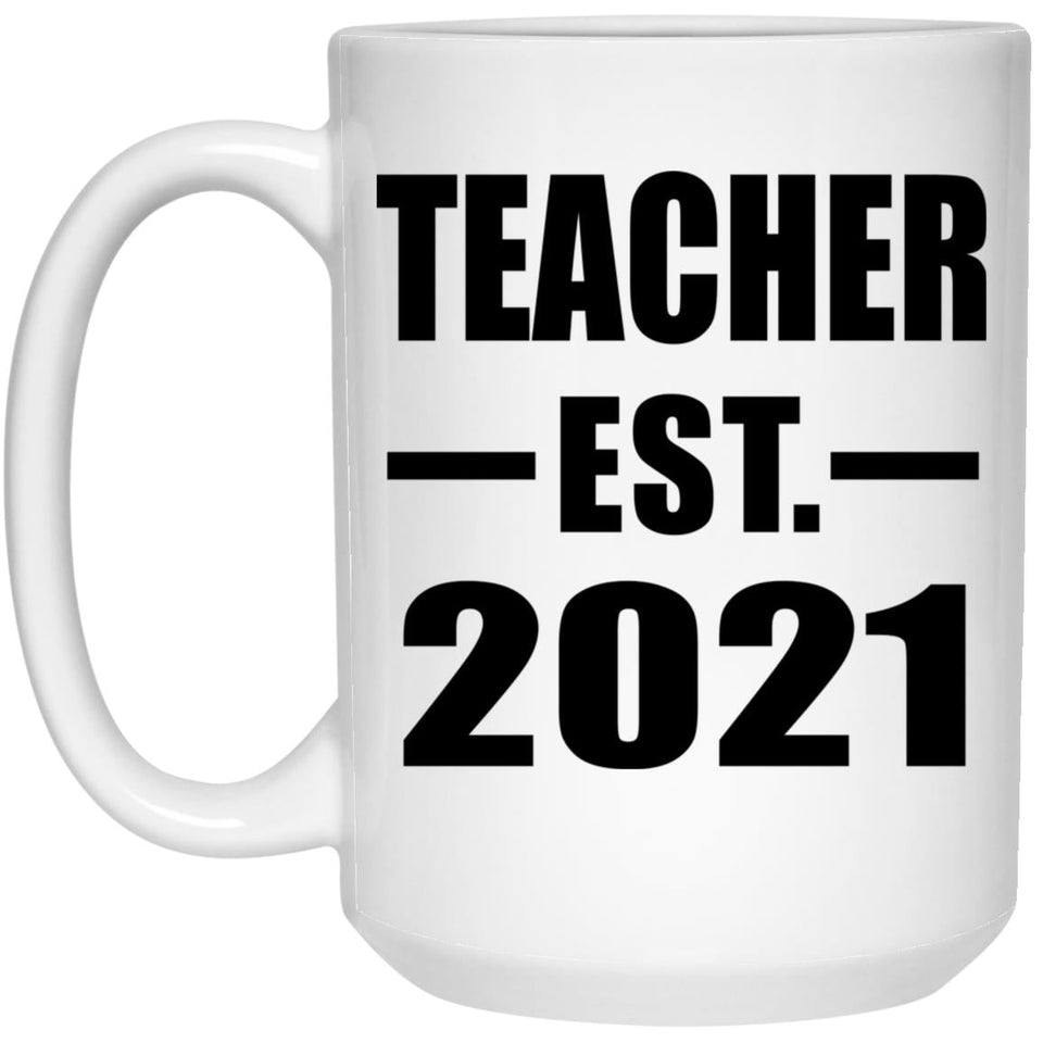 Teacher Established EST. 2021 - 15oz Coffee Mug