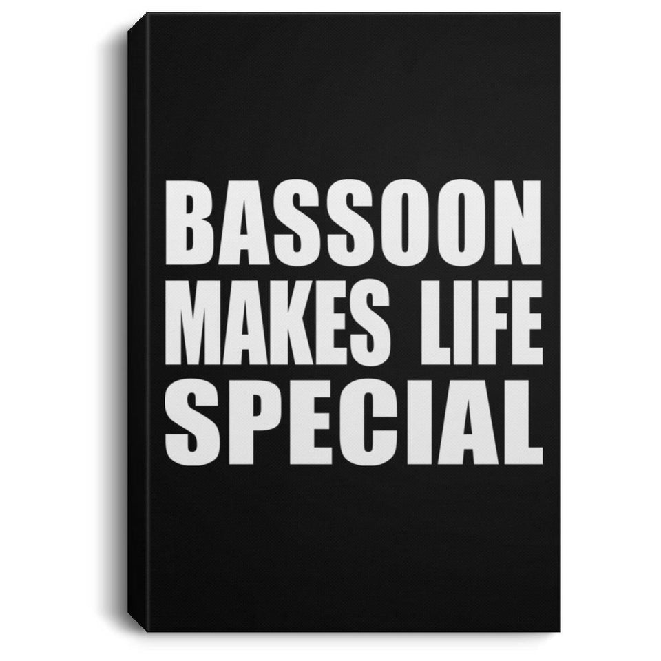 Bassoon Makes Life Special - Canvas Portrait