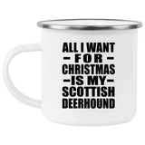 All I Want For Christmas Is My Scottish Deerhound - 12oz Camping Mug