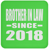 Brother In Law Since 2018 - Drink Coaster