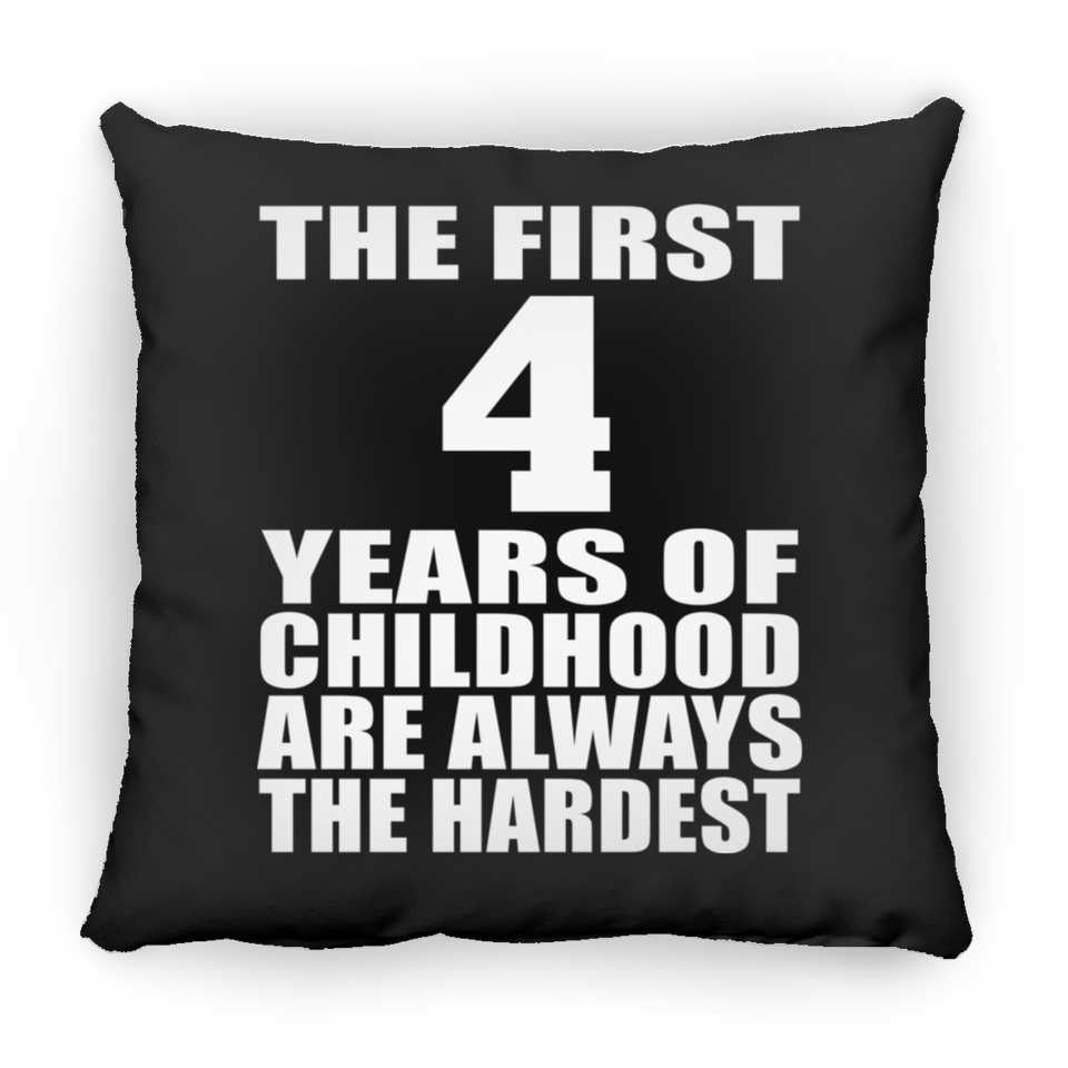 4th Birthday First 4 Years of Childhood Are The Hardest - Throw Pillow Black