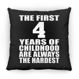 4th Birthday First 4 Years of Childhood Are The Hardest - Throw Pillow Black