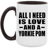 All I Need Is Love And A Yorkie Pom - 15oz Accent Mug Black