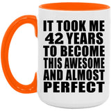 42nd Birthday Took 42 Years To Become Awesome & Perfect - 15oz Accent Mug Orange