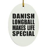 Danish Longball Makes Life Special - Oval Ornament