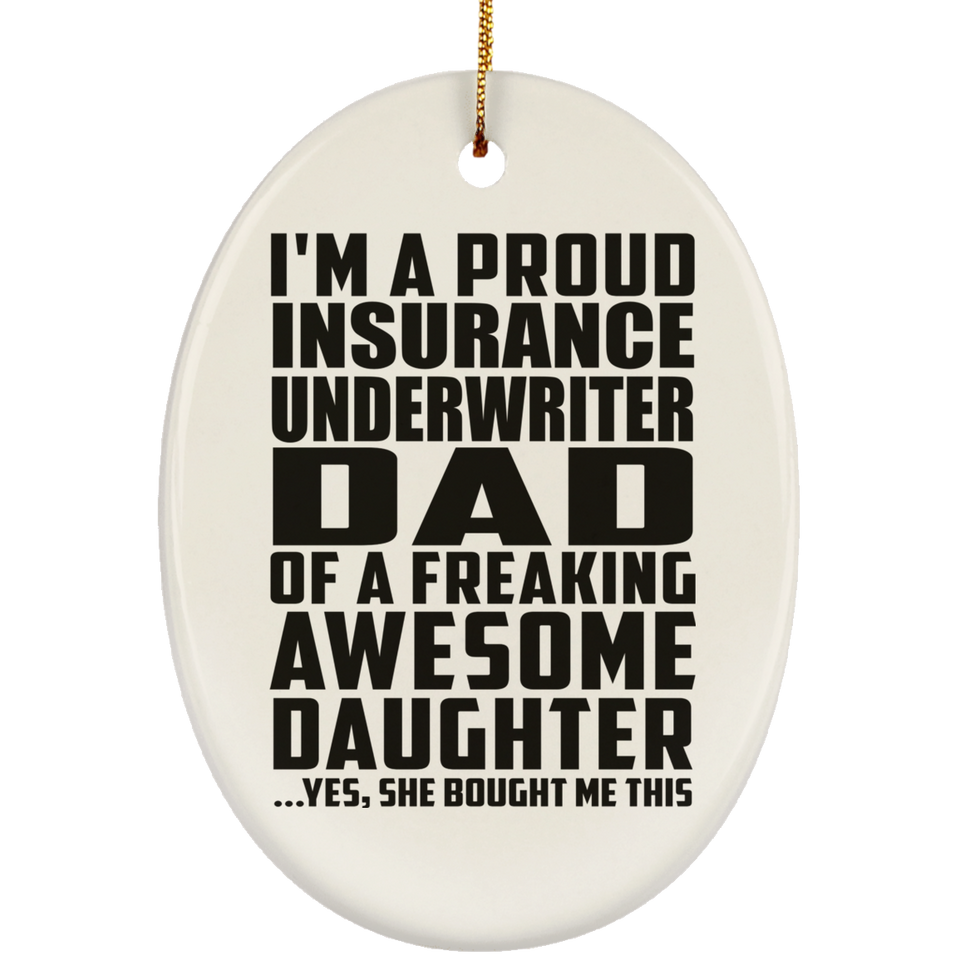 Proud Insurance Underwriter Dad Of Awesome Daughter - Oval Ornament