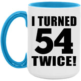 108th Birthday I Turned 54 Twice - 15oz Accent Mug Blue