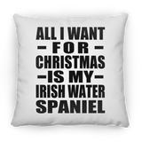 All I Want For Christmas Is My Irish Water Spaniel - Throw Pillow