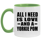 All I Need Is Love And A Yorkie Pom - 11oz Accent Mug Green