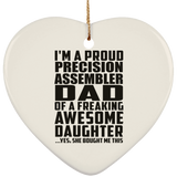 Proud Precision Assembler Dad Of Awesome Daughter - Heart Ornament